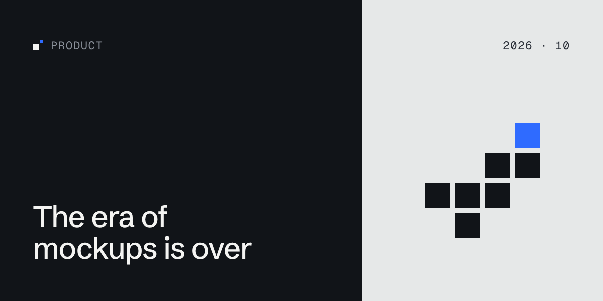 The era of mockups is over