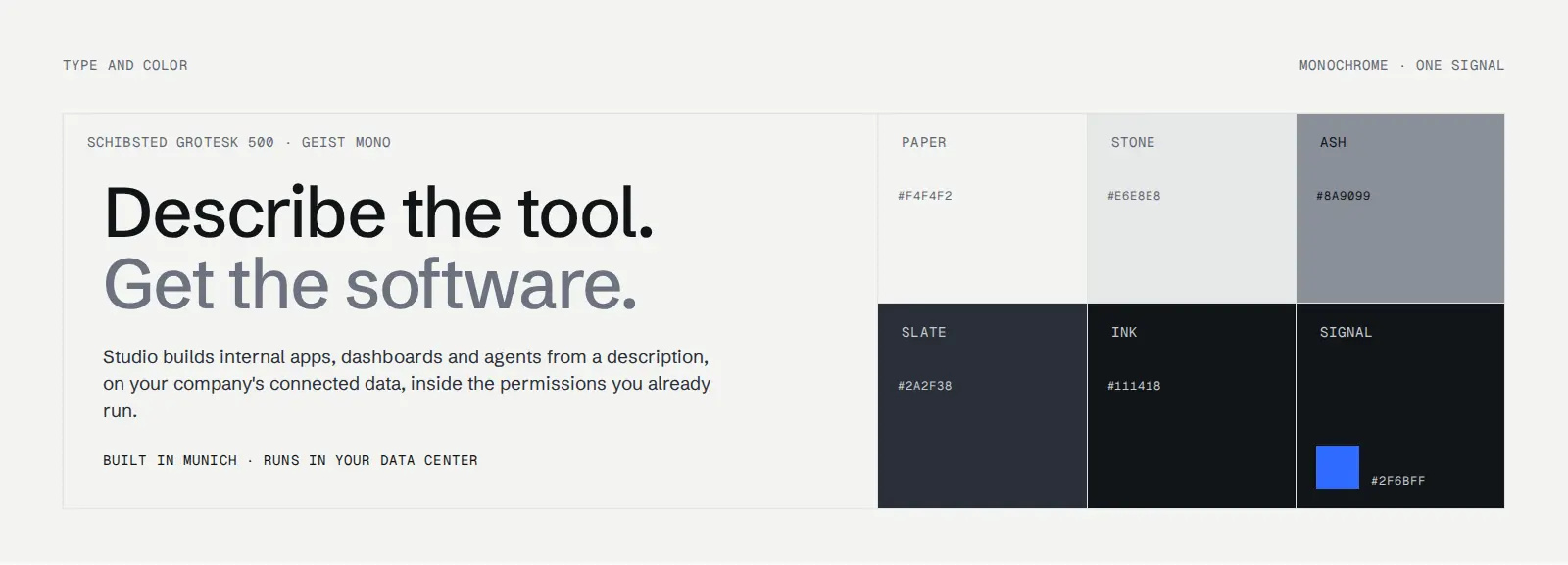 Type and color: Schibsted Grotesk over Geist Mono, six tones and one Signal.